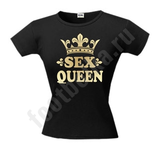 Футболка Sex Queen . 630 руб. Прикольная футболка для девушки
