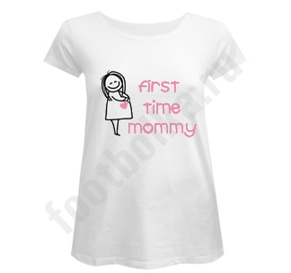 Футболка для беременных "First time mommy"
